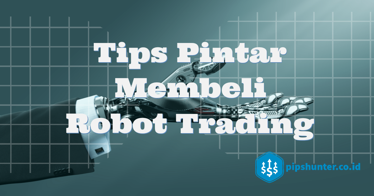 Tips pintar beli robot trading
