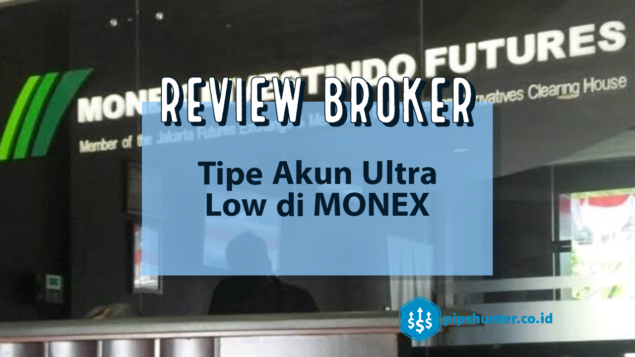 Review Akun Ultra Low Spread di Broker Monex