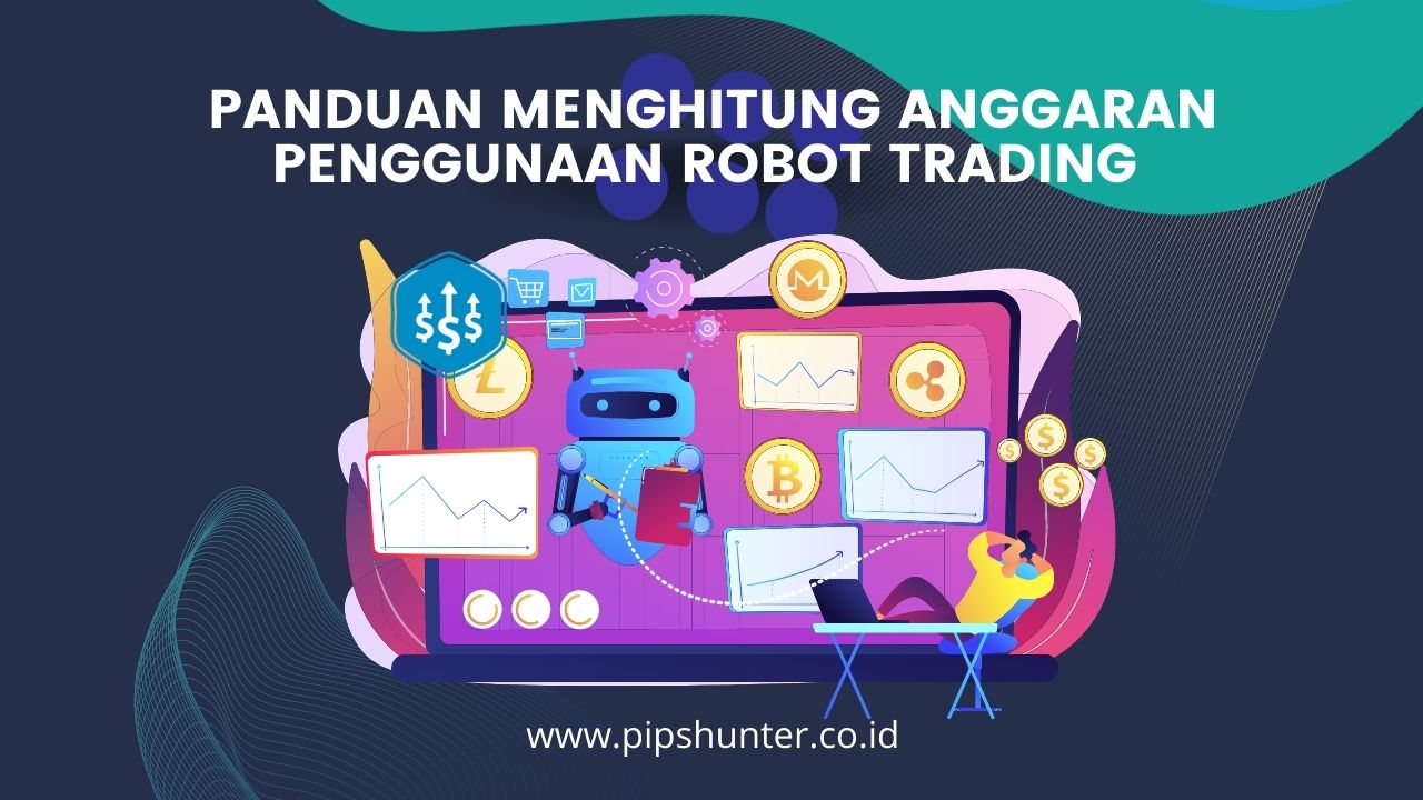 Panduan menghitung anggaran dan modal untuk penggunaan robot trading - pipshunter